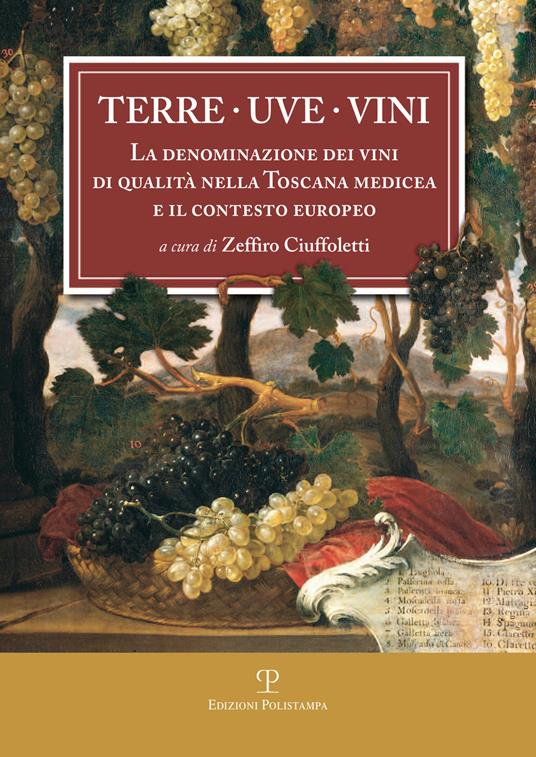 Terre uve vini. La denominazione dei vini di qualità nella Toscana medicea e il contesto europeo - copertina
