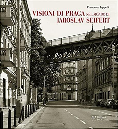 Visioni di Praga nel mondo di Jaroslav Seifert - Francesco Jappelli - copertina