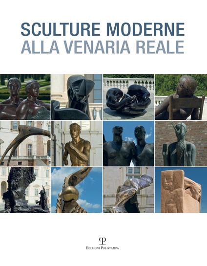 Sculture moderne alla Venaria reale. Ediz. illustrata - copertina