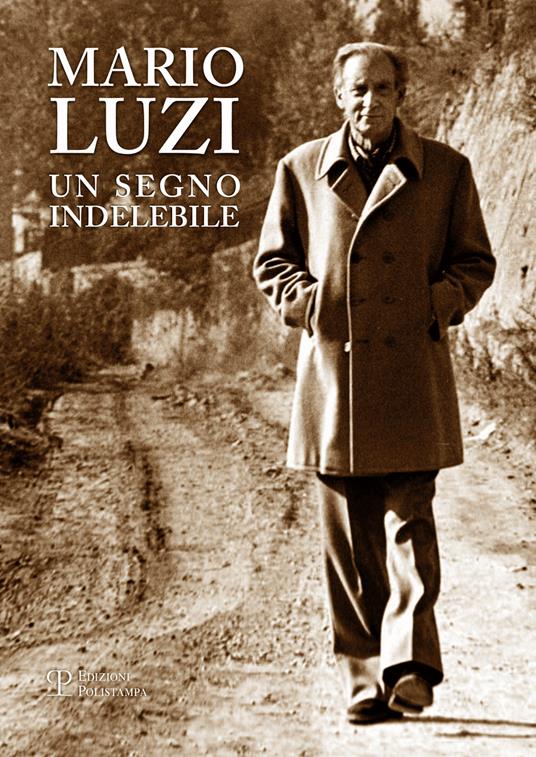 Mario Luzi. Un segno indelebile. Presenze e incontri in terra di Siena - copertina