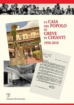 La casa del popolo di Greve in Chianti 1956-2016