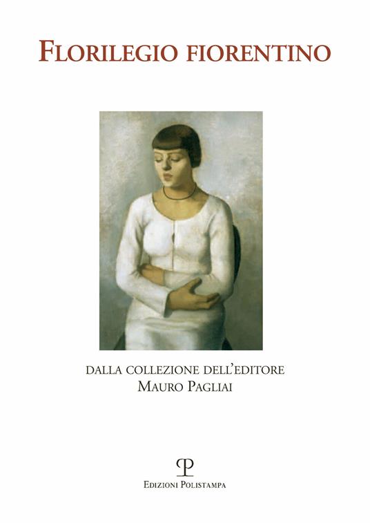 Florilegio fiorentino. Dalla collezione dell'editore Mauro Pagliai. Ediz. illustrata - copertina