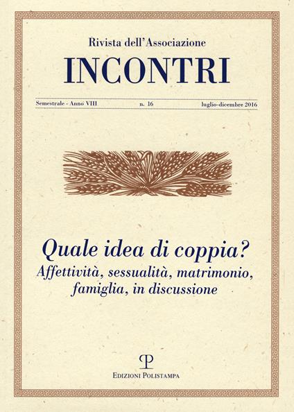 Incontri (2016). Vol. 16: Quale idea di coppia? Affettività, sessualità, matrimonio, famiglia, in discussione - copertina