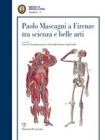 Paolo Mascagni a Firenze tra scienza e belle arti. Atti di una Giornata di studio (Firenze, 23 ottobre 2015)