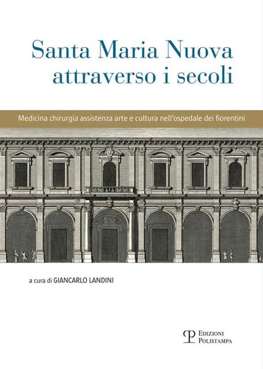 Santa Maria Nuova attraverso i secoli. Assistenza, scienza e arte nell'ospedale dei fiorentini - copertina