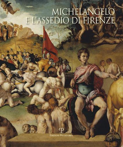 Michelangelo e l'assedio di Firenze 1529-1530. Ediz. illustrata - copertina