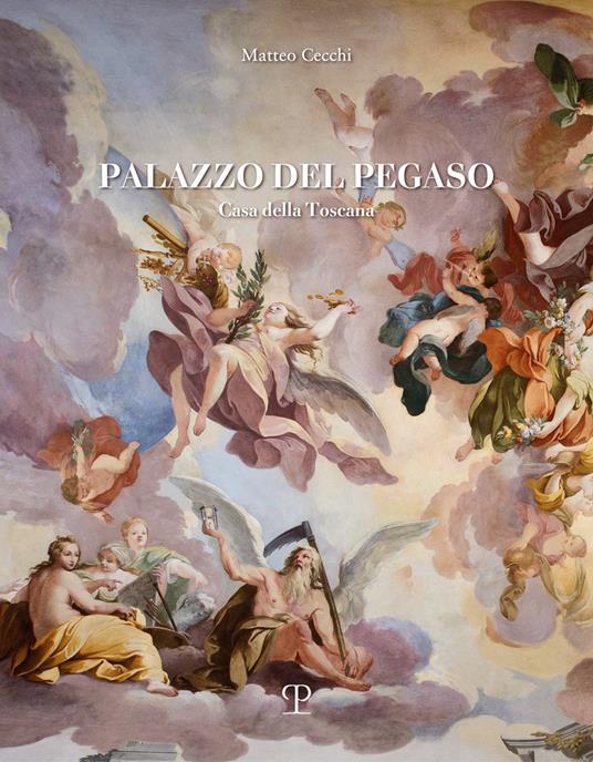 Palazzo del Pegaso. Casa della Toscana. Ediz. a colori - Matteo Cecchi - copertina