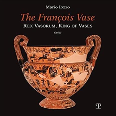 The François vase. Rex vasorum, king of vases. Guide - Mario Iozzo - 3