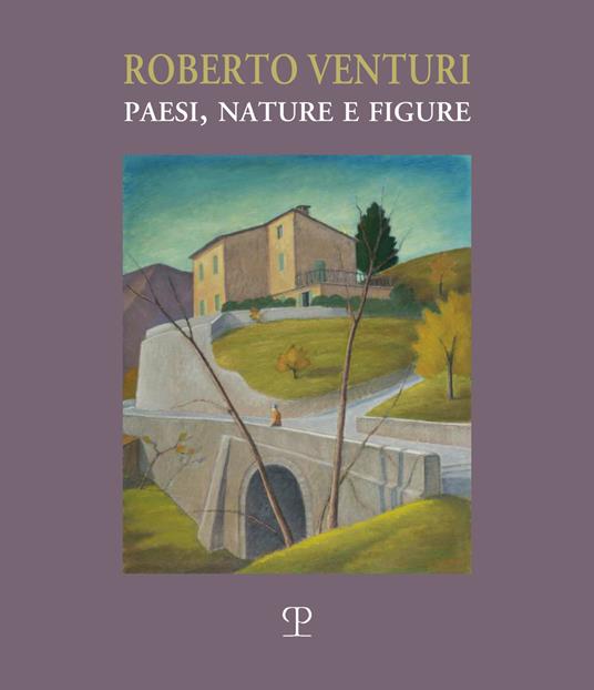 Roberto Venturi. Paesi, nature e figure. Ediz. illustrata - copertina