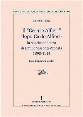 Il «Cesare Alfieri» dopo Carlo Alfieri: la soprintendenza di Emilio Visconti Venosta (1898-1914) (Con documenti inediti) - Giustina Manica - copertina