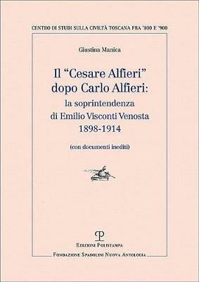 Il «Cesare Alfieri» dopo Carlo Alfieri: la soprintendenza di Emilio Visconti Venosta (1898-1914) (Con documenti inediti) - Giustina Manica - copertina