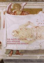 Dal santo sepolcro alla Sindone passando per Rifredi. Rari affreschi restaurati nella chiesa di Santo Stefano in Pane a Firenze