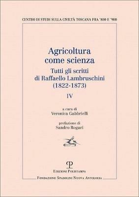 Agricoltura come scienza. Tutti gli scritti di Raffaello Lambruschini (1822-1873). Vol. 4 - Raffaello Lambruschini - copertina
