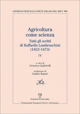 Agricoltura come scienza. Tutti gli scritti di Raffaello Lambruschini (1822-1873). Vol. 4 - Raffaello Lambruschini - copertina