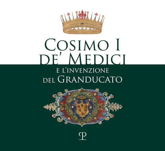 Cosimo I de' Medici e l'invenzione del granducato - copertina