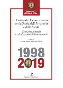 Centro di Documentazione per la Storia dell'Assistenza e della Sanità. Vent'anni di tutela e valorizzazione di beni culturali (1998-2019)