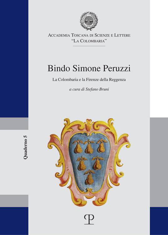 Bindo Simone Peruzzi. La Colombaria e la Firenze della Reggenza - copertina