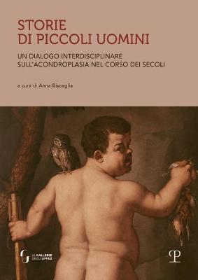 Storie di piccoli uomini. Un dialogo interdisciplinare sull'acondroplasia nel corso dei secoli - copertina