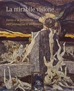 La mirabile visione. Dante e la Commedia nell'immaginario simbolista