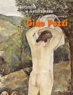 Intimità e naturalezza. La pittura sincera di Gino Pozzi. Ediz. a colori