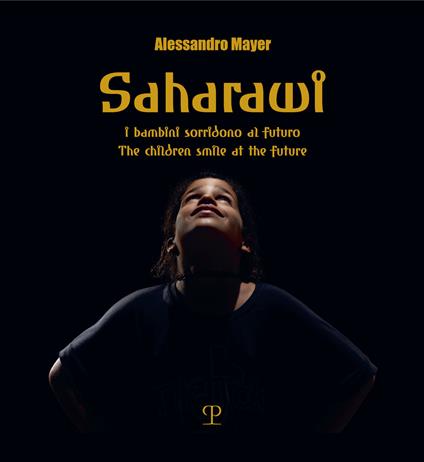 Saharawi. I bambini sorridono al futuro-The children smile to the future. Ediz. a colori - Alessandro Mayer - copertina