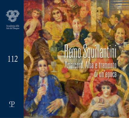 Remo Squillantini. Amarcord. Alba e tramonto di un'epoca. Catalogo della mostra (Firenze, 4-30 novembre 2021) - copertina