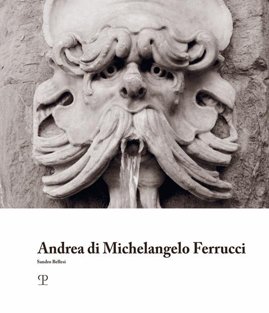 Andrea di Michelangelo Ferrucci. Ediz. illustrata - Sandro Bellesi - copertina
