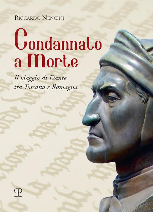 Condannato a morte. Il viaggio di Dante tra Toscana e Romagna - Riccardo Nencini - copertina