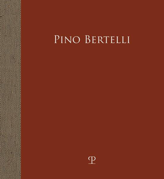 Pino Bertelli. L'infanzia rubata. La guerra negli occhi. Ediz. illustrata