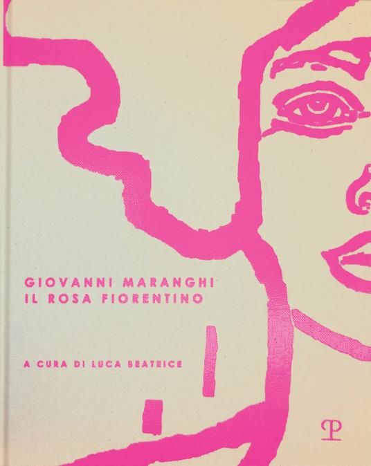 Giovanni Maranghi. Il rosa fiorentino. Ediz. italiana, inglese e tedesco - copertina