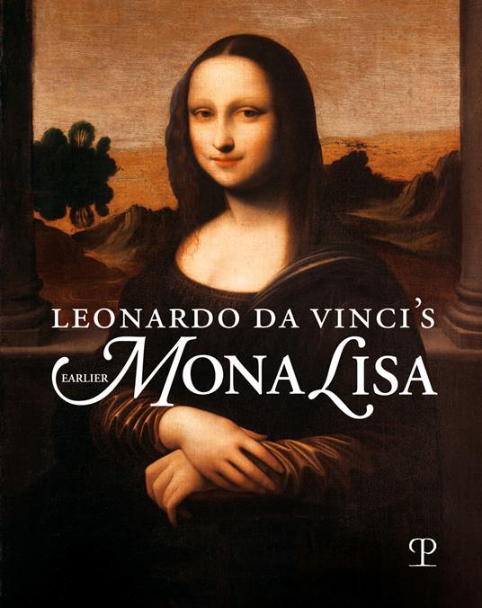 Leonardo da Vinci's earlier Mona Lisa. Ediz. illustrata - copertina