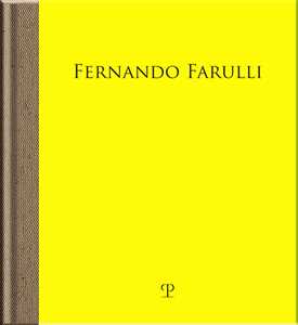 Fernando Farulli a Piombino. La fabbrica, gli operai, la pittura. Catalogo della mostra (Pontassieve, 25 novembre 2023-3 marzo 2024). Ediz. illustrata