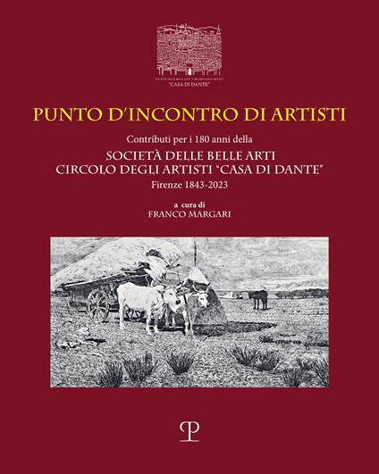Punto d'incontro di artisti. Contributi per i 180 anni della Società delle Belle Arti Circolo degli Artisti «Casa di Dante» (1843-2023). Ediz. italiana e inglese - copertina