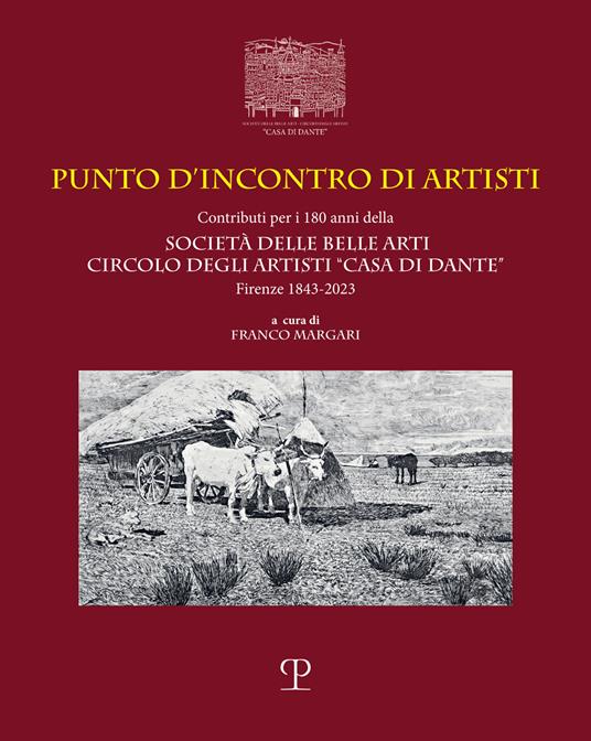 Punto d'incontro di artisti. Contributi per i 180 anni della Società delle Belle Arti Circolo degli Artisti «Casa di Dante» (1843-2023). Ediz. italiana e inglese - copertina