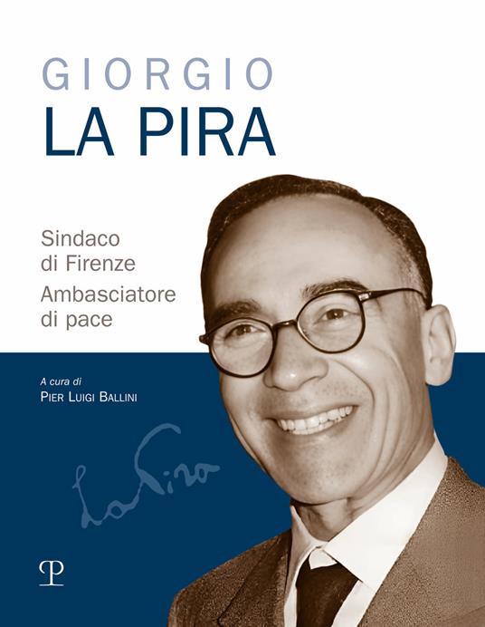 Giorgio La Pira sindaco di Firenze. Ambasciatore di pace - copertina