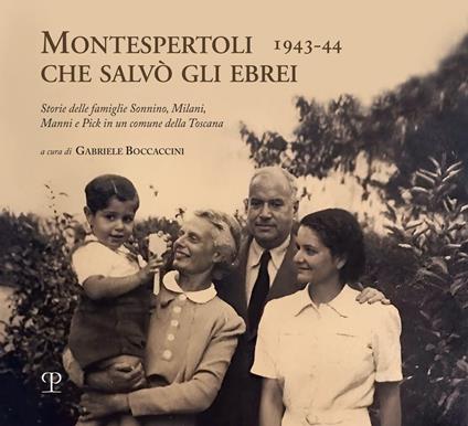 Montespertoli che salvò gli ebrei 1943-44. Storie delle famiglie Sonnino, Milani e Pick in un comune della Toscana - copertina