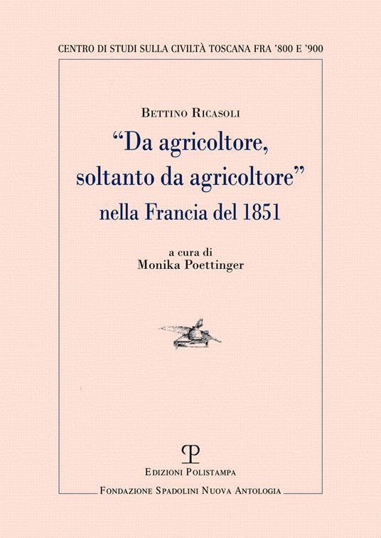 «Da agricoltore, soltanto da agricoltore» nella Francia del 1851 - Bettino Ricasoli - copertina