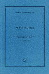 Moderni e antichi. Quaderni del Centro di studi sul classicismo diretti da Roberto Cardini (2024). Vol. 6
