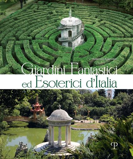 Giardini fantastici ed esoterici d'Italia - Lorenzo Sartorio - copertina