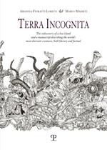 Terra incognita. The rediscovery of a lost island and a manuscript describing the world's most aberrant creatures, both literary and factual