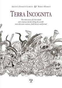 Terra incognita. The rediscovery of a lost island and a manuscript describing the world's most aberrant creatures, both literary and factual