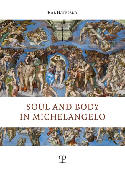 Soul and body in Michelangelo - Rab Hatfield - copertina