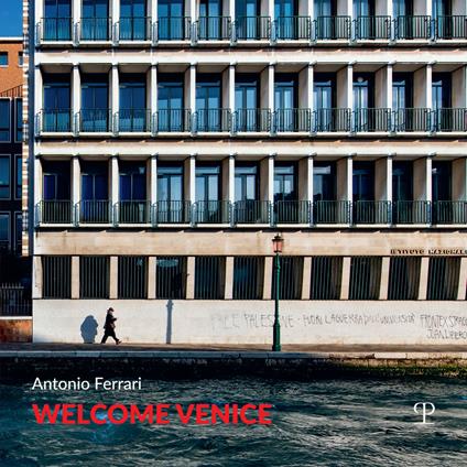 Welcome Venice. Ediz. italiana e inglese - Antonio Ferrari - copertina