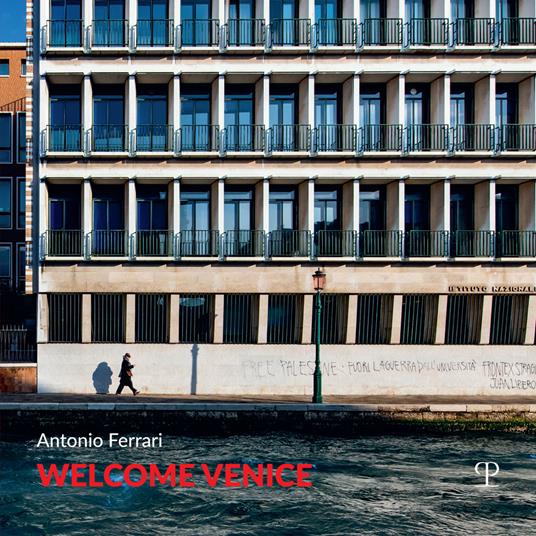 Welcome Venice. Ediz. italiana e inglese - Antonio Ferrari - copertina