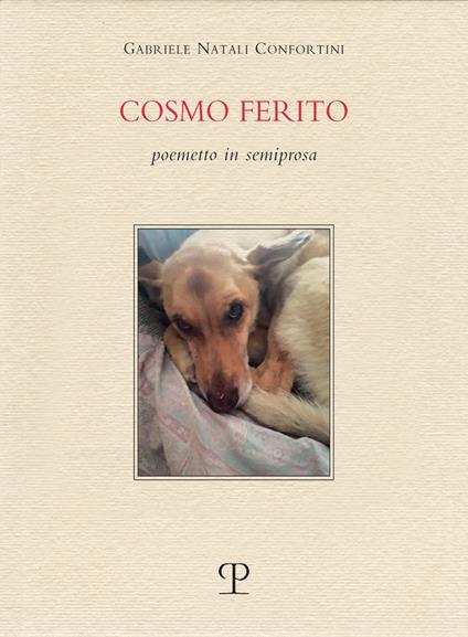 Cosmo ferito. Poemetto in semiprosa - Gabriele Natali Confortini - copertina
