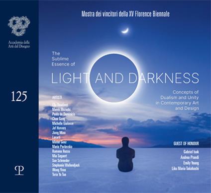 The sublime essence of light and darkness. Concepts of dualism and unity in contemporary art and design. Mostra dei vincitori della XV Florence Biennale-Winners' exhibition of the 15th Florence Biennale. Ediz. a colori - copertina