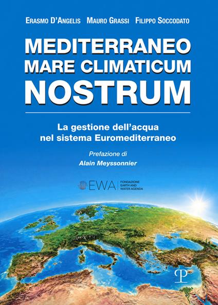 Mediterraneo mare climaticum nostrum. La gestione dell'acqua nel sistema Euromediterraneo - Erasmo D'Angelis,Mauro Grassi,Filippo Soccodato - copertina