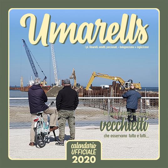 Umarells (pl. omarelli, ometti, pensionati, bolognesismo + inglesismo). Calendario 2020 - Danilo Masotti - copertina