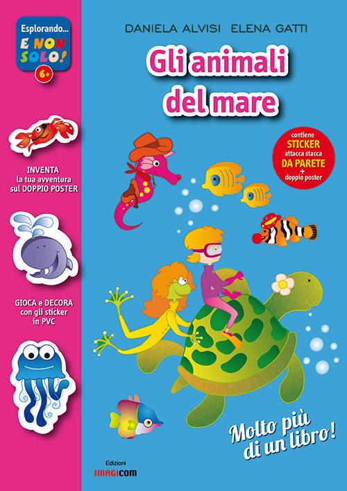 Animali mare oceano. Con adesivi. Con poster. Ediz. illustrata - Daniela Alvisi,Elena Gatti - copertina