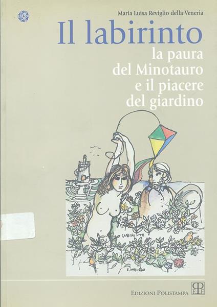 Il labirinto. La paura del Minotauro e il piacere del giardino - M. Luisa Reviglio Della Veneria - copertina